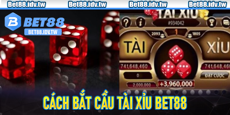 Cách Bắt Cầu Tài Xỉu Bet88