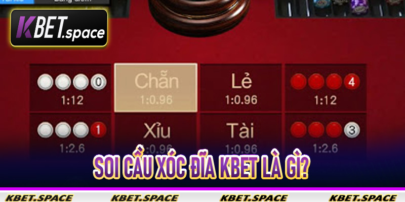 Soi Cầu Xóc Đĩa Kbet là gì?