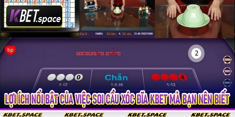 Lợi ích nổi bật của việc Soi Cầu xóc đĩa Kbet mà bạn nên biết